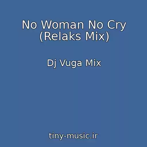 کاور آهنگ No Woman No Cry (Relaks Mix) از Dj Vuga Mix