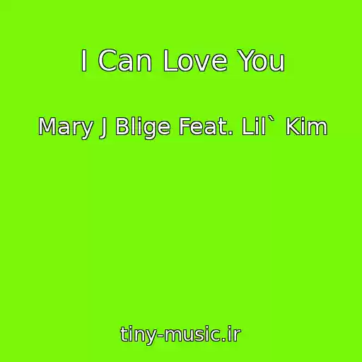 کاور آهنگ I Can Love You از Mary J Blige Feat. Lil` Kim