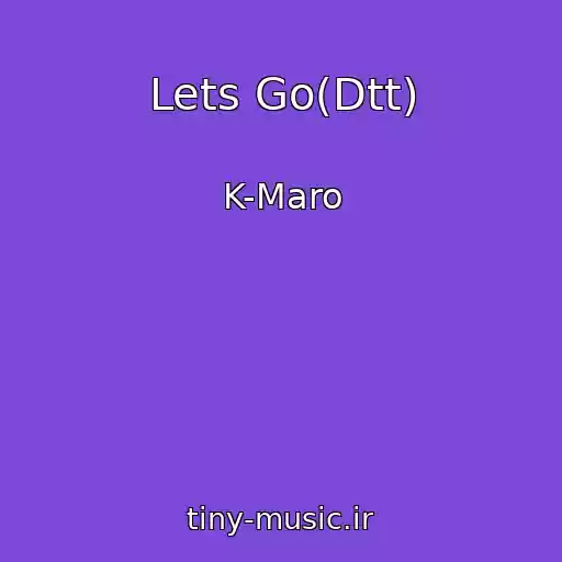 کاور آهنگ Lets Go(Dtt) از K-Maro