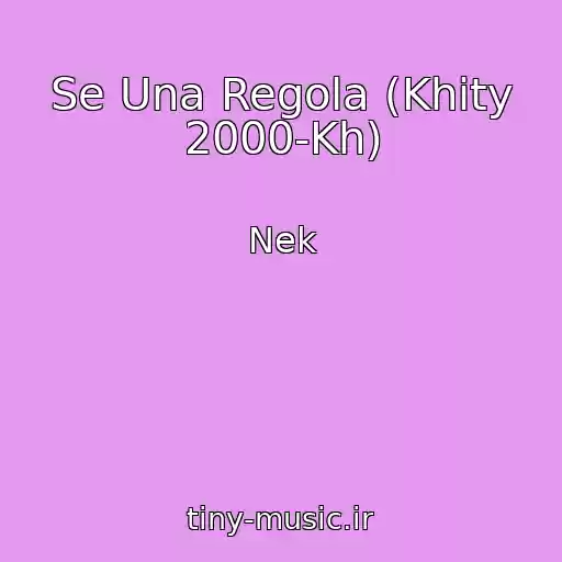 کاور آهنگ Se Una Regola (Khity 2000-Kh) از Nek