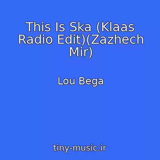 کاور آهنگ This Is Ska (Klaas Radio Edit)(Zazhech Mir) از Lou Bega