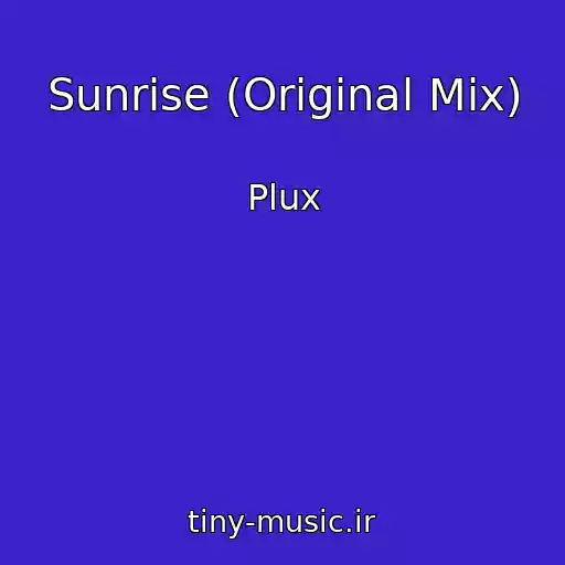 کاور آهنگ Sunrise (Original Mix) از Plux