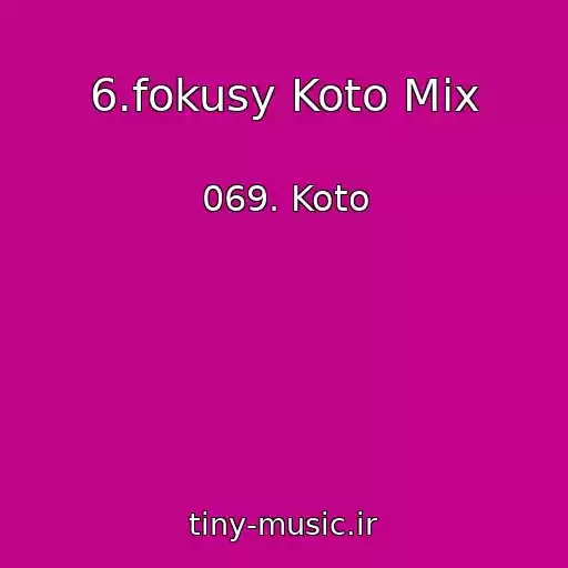 کاور آهنگ 6.fokusy Koto Mix از 069. Koto