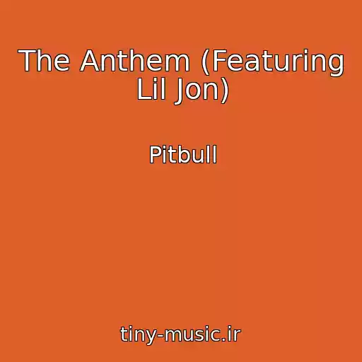 کاور آهنگ The Anthem (Featuring Lil Jon) از Pitbull