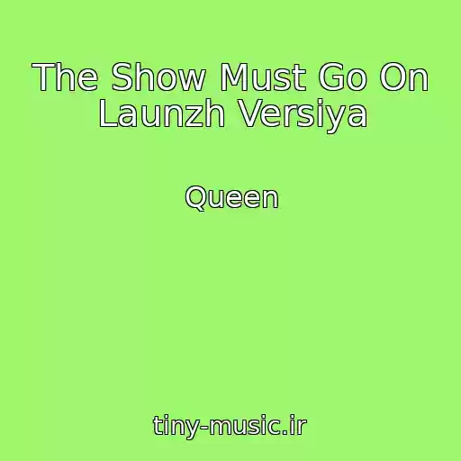 کاور آهنگ The Show Must Go On Launzh Versiya از Queen