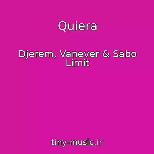 کاور آهنگ Quiera از Djerem, Vanever & Sabo Limit