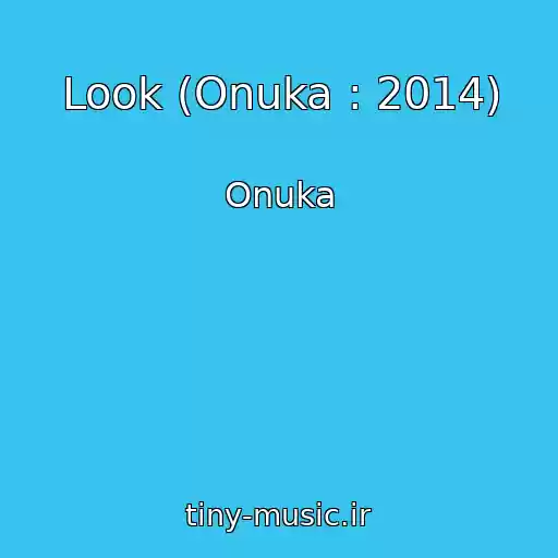 کاور آهنگ Look (Onuka : 2014) از Onuka