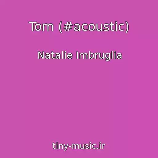کاور آهنگ Torn (#acoustic) از Natalie Imbruglia