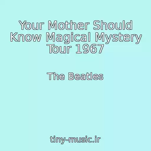 کاور آهنگ Your Mother Should Know Magical Mystery Tour 1967 از The Beatles