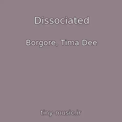 کاور آهنگ Dissociated از Borgore, Tima Dee