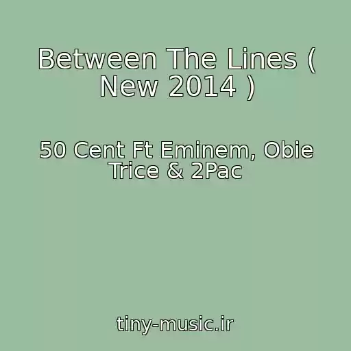 کاور آهنگ Between The Lines ( New 2014 ) از 50 Cent Ft Eminem, Obie Trice & 2Pac