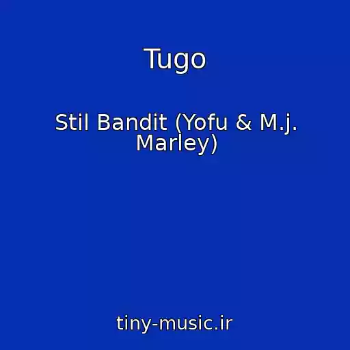 کاور آهنگ Tugo از Stil Bandit (Yofu & M.j. Marley)