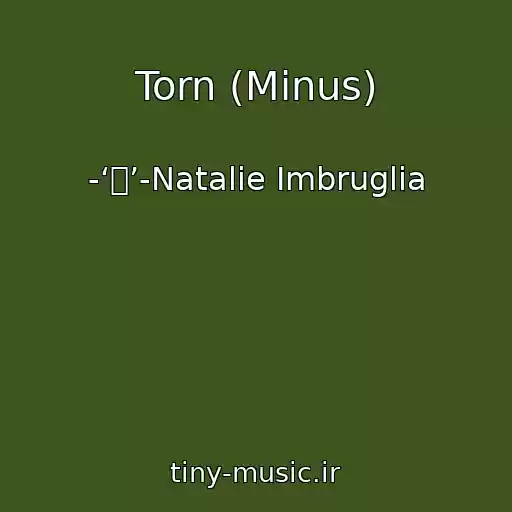 کاور آهنگ Torn (Minus) از -‘๑’-Natalie Imbruglia