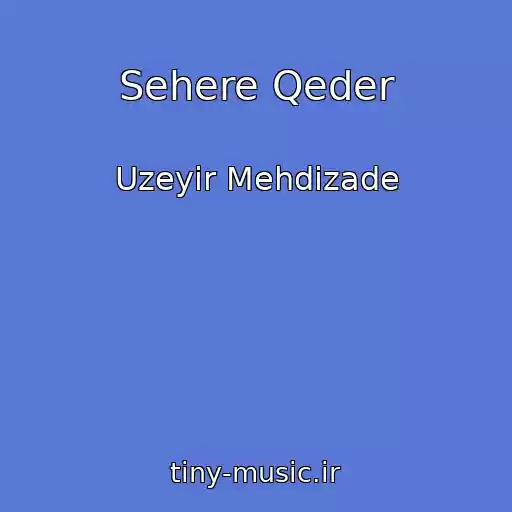 کاور آهنگ Sehere Qeder از Uzeyir Mehdizade