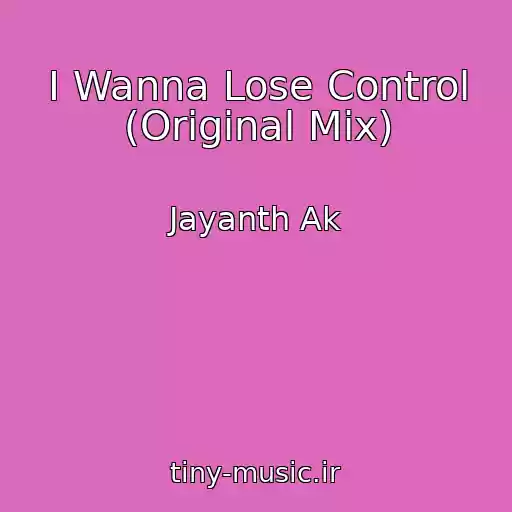 کاور آهنگ I Wanna Lose Control (Original Mix) از Jayanth Ak