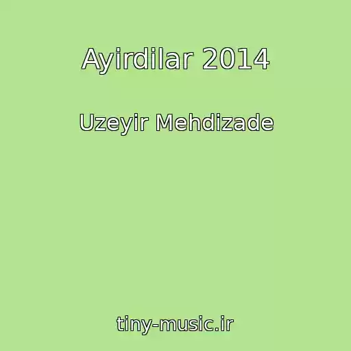 کاور آهنگ Ayirdilar 2014 از Uzeyir Mehdizade