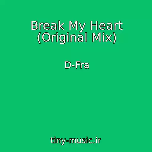 کاور آهنگ Break My Heart (Original Mix) از D-Fra