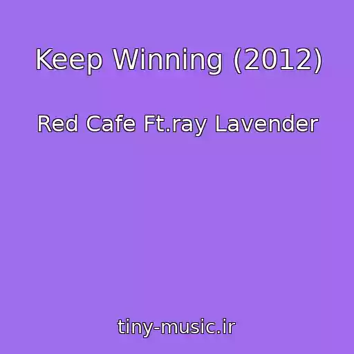 کاور آهنگ Keep Winning (2012) از Red Cafe Ft.ray Lavender