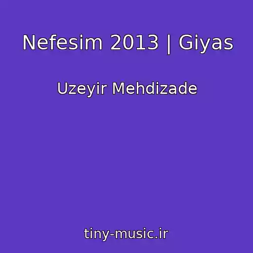 کاور آهنگ Nefesim 2013 | Giyas از Uzeyir Mehdizade