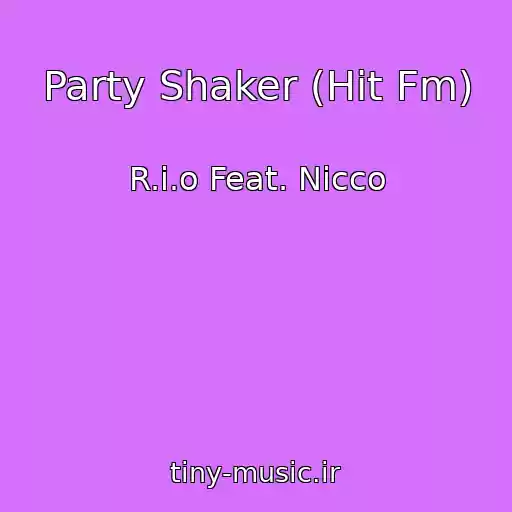 کاور آهنگ Party Shaker (Hit Fm) از R.i.o Feat. Nicco