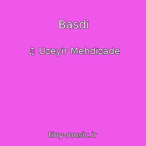 کاور آهنگ Basdi از ♫ Uzeyir Mehdizade