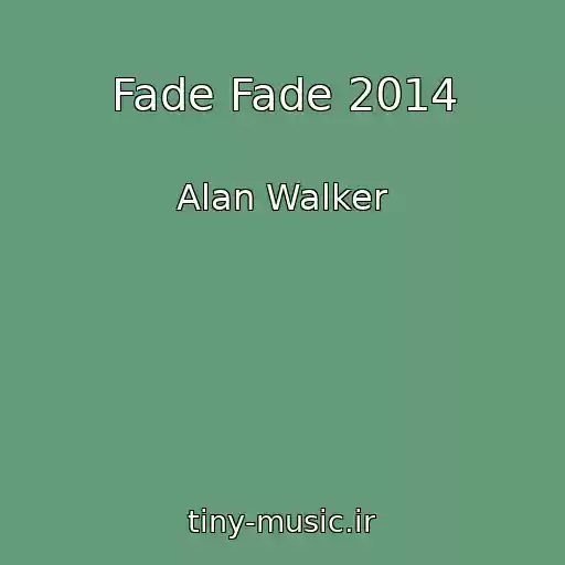 کاور آهنگ Fade Fade 2014 از Alan Walker