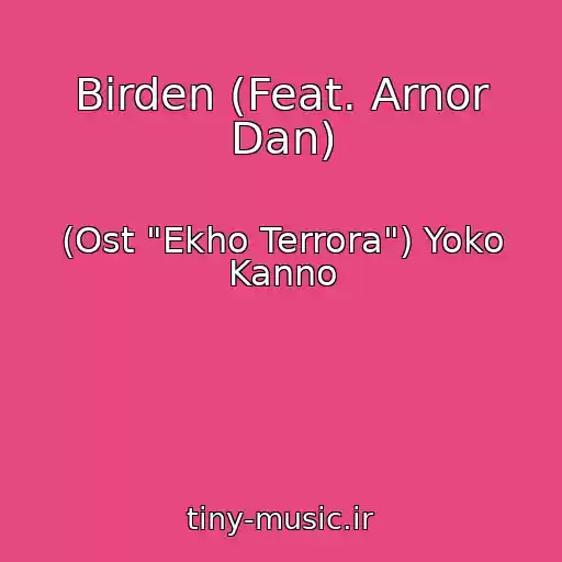 کاور آهنگ Birden (Feat. Arnor Dan) از (Ost "Ekho Terrora") Yoko Kanno