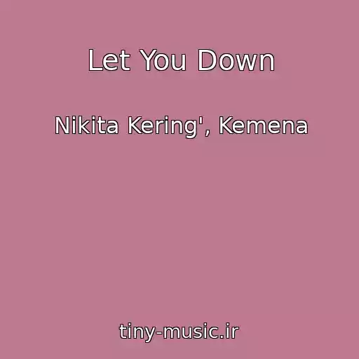 کاور آهنگ Let You Down از Nikita Kering', Kemena