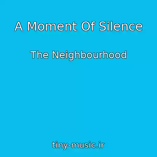 کاور آهنگ A Moment Of Silence از The Neighbourhood