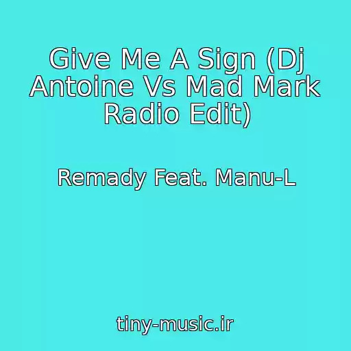 کاور آهنگ Give Me A Sign (Dj Antoine Vs Mad Mark Radio Edit) از Remady Feat. Manu-L