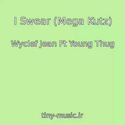 کاور آهنگ I Swear (Mega Kutz) از Wyclef Jean Ft Young Thug