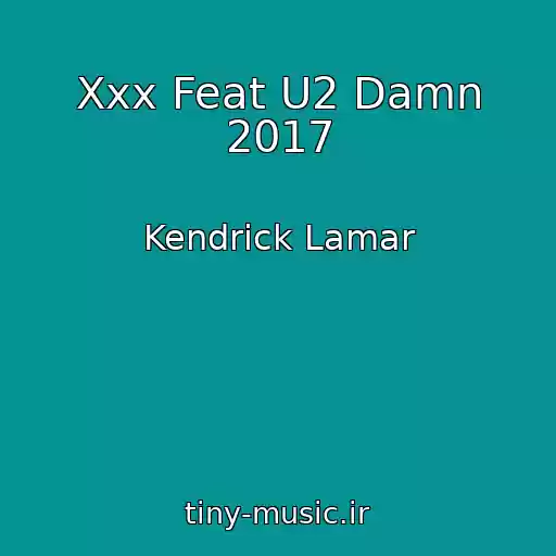 کاور آهنگ Xxx Feat U2 Damn 2017 از Kendrick Lamar
