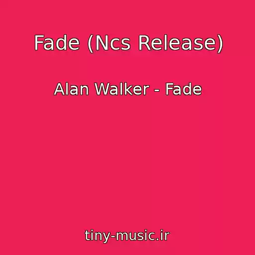 کاور آهنگ Fade (Ncs Release) از Alan Walker - Fade