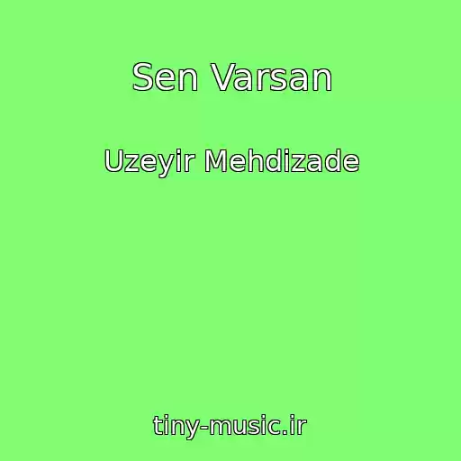 کاور آهنگ Sen Varsan از Uzeyir Mehdizade