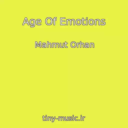 کاور آهنگ Age Of Emotions از Mahmut Orhan