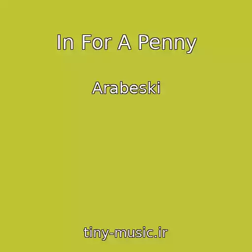 کاور آهنگ In For A Penny از Arabeski