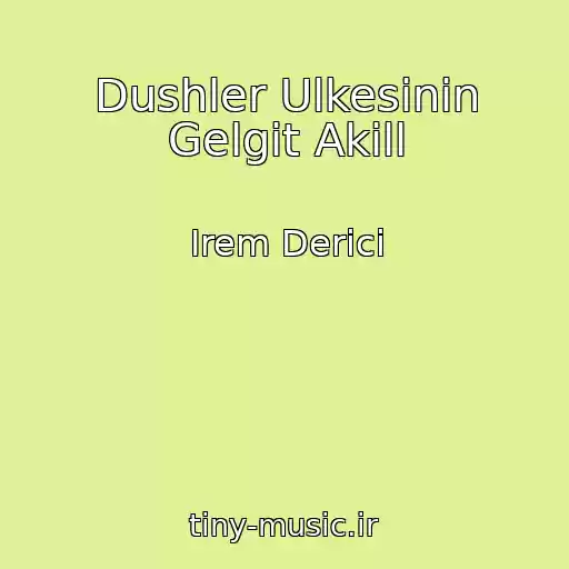کاور آهنگ Dushler Ulkesinin Gelgit Akill از Irem Derici