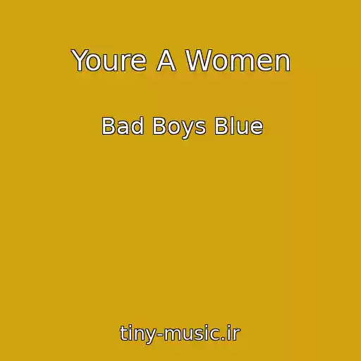 کاور آهنگ Youre A Women از Bad Boys Blue