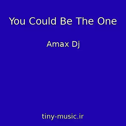کاور آهنگ You Could Be The One از Amax Dj