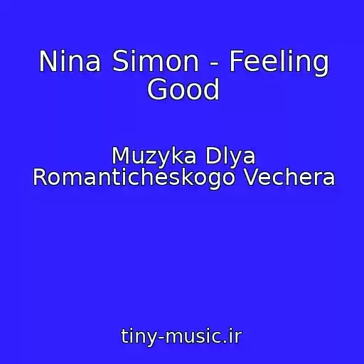 کاور آهنگ Nina Simon - Feeling Good از Muzyka Dlya Romanticheskogo Vechera