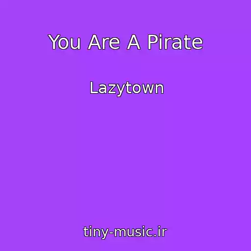کاور آهنگ You Are A Pirate از Lazytown