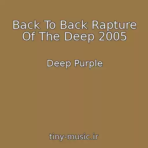 کاور آهنگ Back To Back Rapture Of The Deep 2005 از Deep Purple