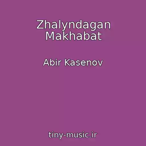 کاور آهنگ Zhalyndagan Makhabat از Abir Kasenov