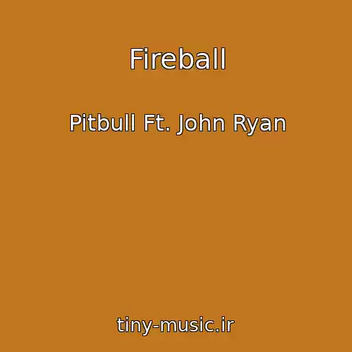 کاور آهنگ Fireball از Pitbull Ft. John Ryan