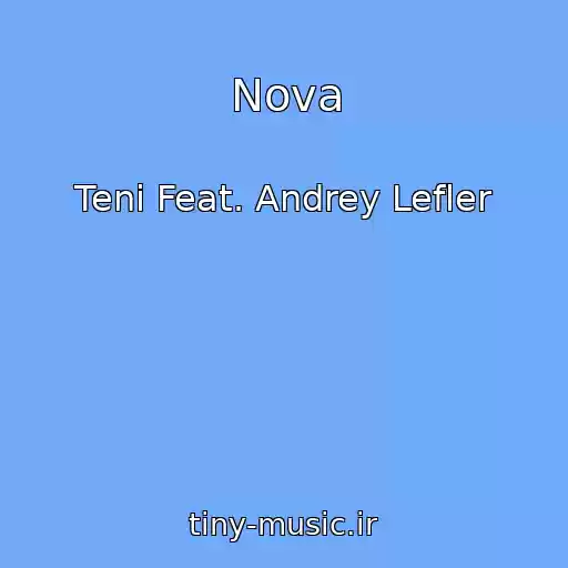 کاور آهنگ Nova از Teni Feat. Andrey Lefler