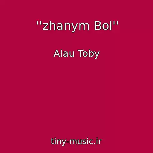 کاور آهنگ ''zhanym Bol'' از Alau Toby
