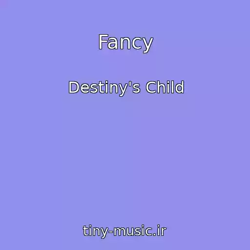 کاور آهنگ Fancy از Destiny's Child