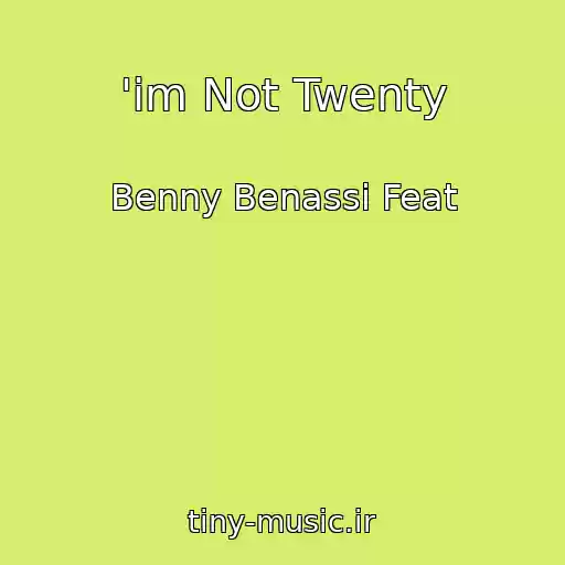 کاور آهنگ 'im Not Twenty از Benny Benassi Feat