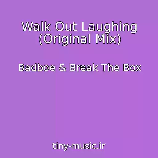 کاور آهنگ Walk Out Laughing (Original Mix) از Badboe & Break The Box