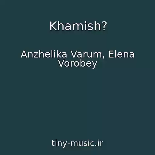 کاور آهنگ Khamish? از Anzhelika Varum, Elena Vorobey